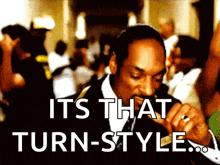 a picture of snoop dogg with the words " its that turn-style " below him