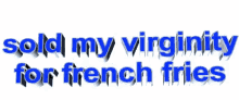 Sold Virginity GIF - Sold Virginity Fries GIFs