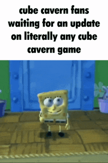 spongebob is waiting for an update on a cube cavern game