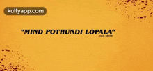 Mind Pothundi Lopala.Gif GIF - Mind Pothundi Lopala Trending Text GIFs
