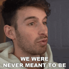 We Were Never Meant To Be Joey Kidney GIF - We Were Never Meant To Be Joey Kidney We Were Not Made For Each Other GIFs