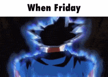 Friday Ui Goku GIF - Friday Ui Goku When Friday GIFs