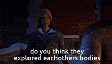 a man and a woman are talking with the words do you think they explored eachothers bodies