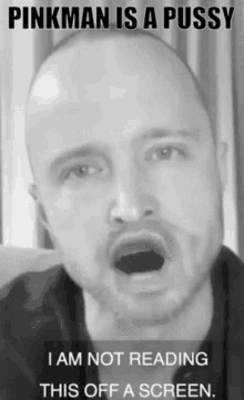 Pinkman Is A Pussy I Am Not Reading This Off A Screen GIF - Pinkman Is A Pussy I Am Not Reading This Off A Screen Mouthing GIFs