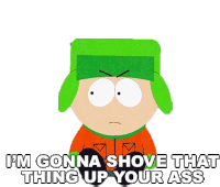 Im Gonna Shove That Thing Up Your Ass Kyle Broflovski Sticker - Im Gonna Shove That Thing Up Your Ass Kyle Broflovski South Park Stickers