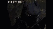 a screenshot of a video game with the words ok i 'm out