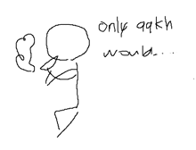 a drawing of a stick figure with the words only qqkh written below