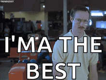 a man with glasses and a mustache says i 'm the best in a bowling alley