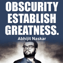 a poster with a man and the words obscurity establish greatness
