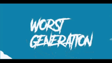 Worst Generation Wave GIF