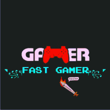 a black background with the words gamer fast gamer