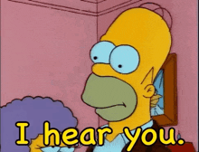 Homer Simpson I Hear You GIF - Homer Simpson I Hear You Smile GIFs
