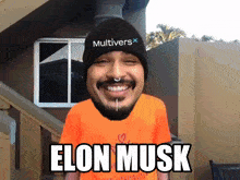 a man with a beard wearing a multiverse hat and an orange shirt says elon musk