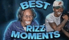 a couple of men are standing next to each other with the words `` best rizz moments '' written on the screen .