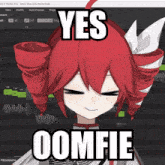 a red haired anime girl with the words yes oomfie