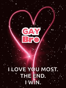 a picture of a heart with the words gay bro on it