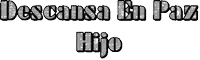 the words descansa en paz hijo are written in black and white