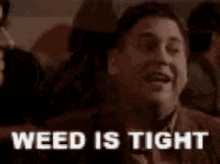 Weed Is GIF - Weed Is Tight GIFs