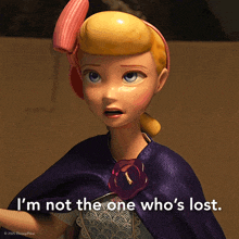 bo peep from toy story says that she is not the one who is lost