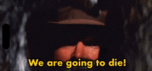 Indiana Jones We Are Going To Die GIF - Indiana Jones We Are Going To Die Temple Of Doom GIFs