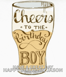 a drawing of a beer glass with the words cheers to the birthday boy written on it