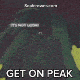 a blurred image with the words get on peak