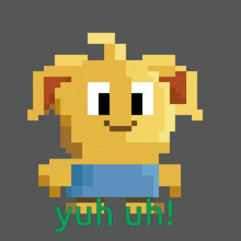 a pixel art drawing of a dog with the words yuh uh written below it