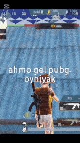 a screen shot of a video game with the words ahmo gel pubg oynak on it