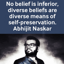 a picture of a man with glasses and the words no belief is inferior diverse beliefs are diverse means of self-preservation