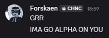 a screenshot of a chat with forskaen chnc and grr