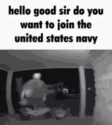 Hello Good Sir Do You Want To Join The Us Navy GIF - Hello Good Sir Do You Want To Join The Us Navy GIFs