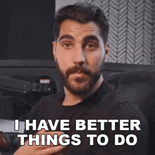 I Have Better Things To Do Rudy Ayoub GIF