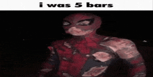 a picture of a man in a spiderman costume with the words i was 5 bars on the bottom