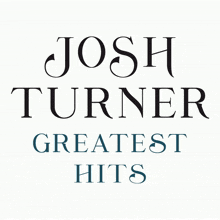 josh turner greatest hits josh turner josh turner top hits josh turner best hits