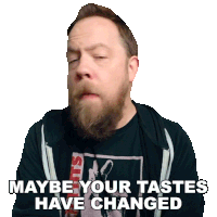 Maybe Your Tastes Have Changed Riffs Beards & Gear Sticker - Maybe Your Tastes Have Changed Riffs Beards & Gear Your Preferences Might Have Changed Stickers