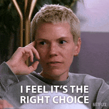 a woman says i feel it 's the right choice in a netflix advertisement