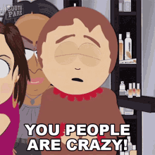 You People Are Crazy Sharon Marsh GIF - You People Are Crazy Sharon Marsh South Park GIFs