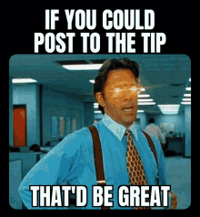 If You Could Post To The Tip Thatd Be Great Office Space GIF - If You Could Post To The Tip Thatd Be Great Office Space Stackchain GIFs