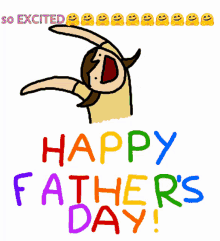 happy belated fathers day fathers day so excited