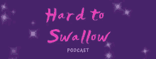 hard to swallow podcast podcast black podcast lgbt podcast entertainment