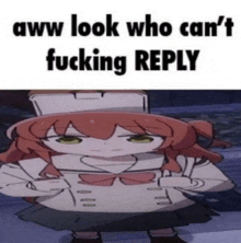 a picture of a girl with the words " aww look who can 't fucking reply " on it