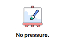 an icon of an easel with a brush on it and the words no pressure