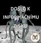 two aliens standing on the moon with the words doslo k informacnimu zisku