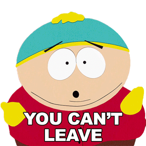 You Cant Leave Eric Cartman Sticker - You Cant Leave Eric Cartman South Park Stickers