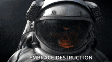 a picture of an astronaut with the words " embrace destruction " below him