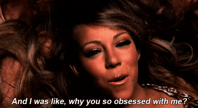 And I Was Like Why You So Obsessed With Me GIF - And I Was Like Why You So  Obsessed With Me Mariah Carey - Discover & Share GIFs