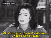 Ok. First Of All, This Is The Situation.I Have A Skin Disorder.Gif GIF - Ok. First Of All This Is The Situation.I Have A Skin Disorder Michael Jackson GIFs
