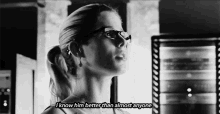 a black and white photo of a woman wearing glasses and saying i know him better than almost anyone .