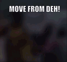 Move From GIF - Move From Deh GIFs