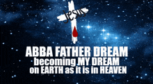 abba father dream becoming my dream on earth as it is in heaven poster